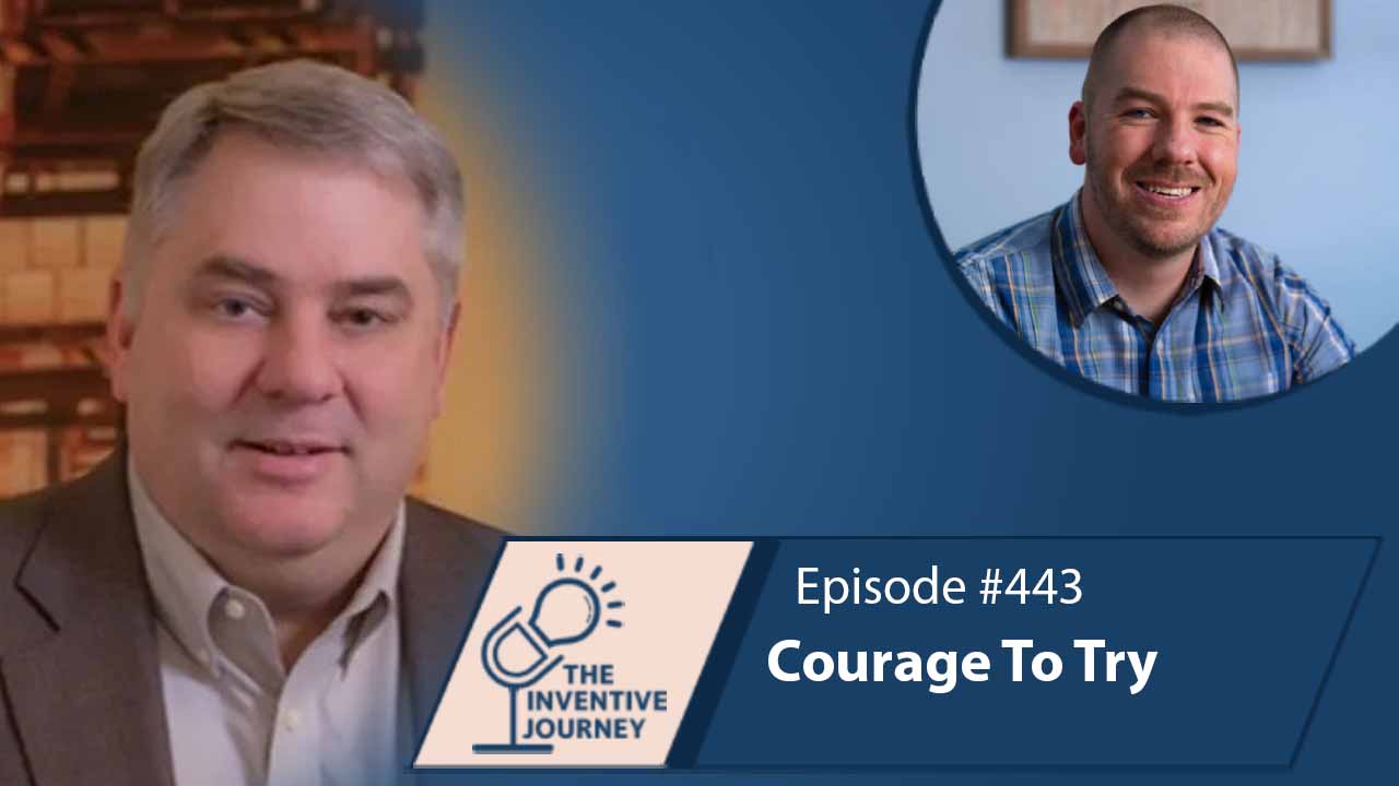 "Courage To Try" The Podcast For Entrepreneurs w/ Jeff Jaeger - Miller IP
