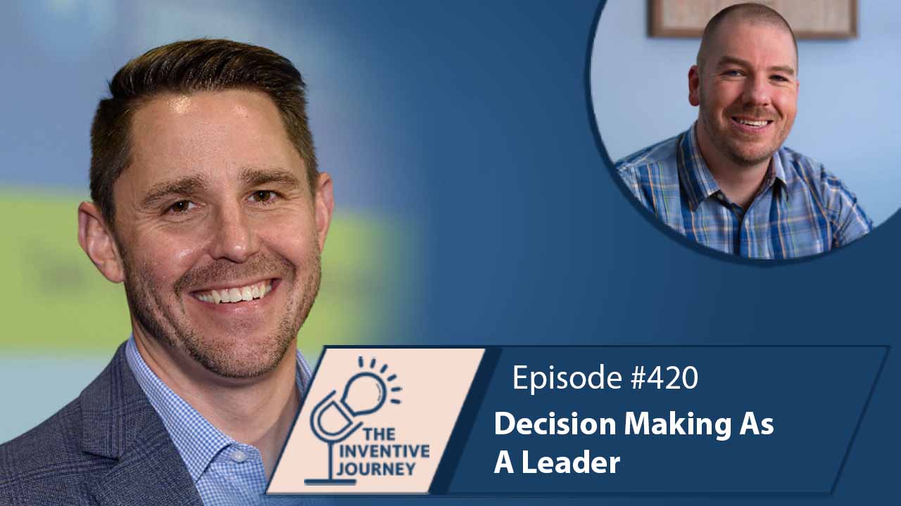 "Decision Making As A Leader" The Podcast For Entrepreneurs w/ Aaron Weiche - Miller IP