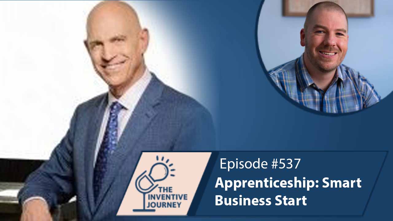 "Apprenticeship: Smart Business Start" The Podcast For Entrepreneurs w/ Riggs Eckelberry - Miller IP