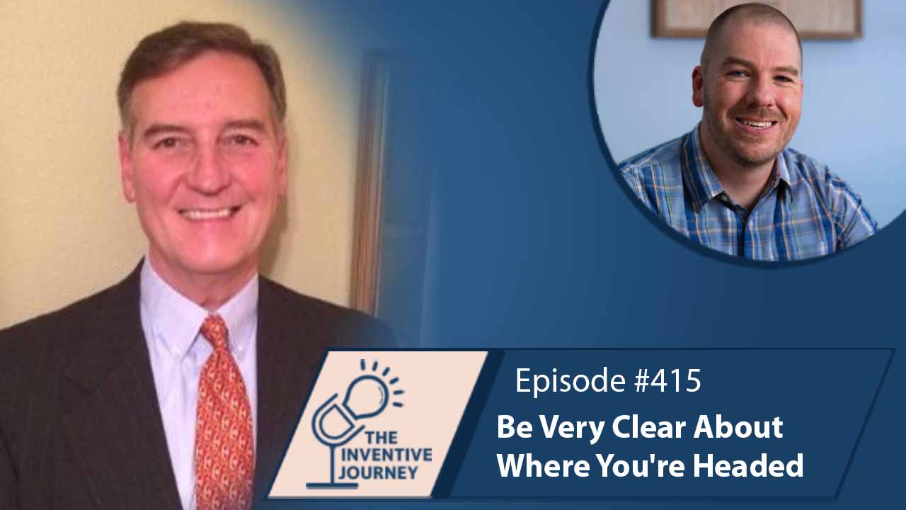 "Be Very Clear About Where You're Headed" The Podcast For Entrepreneurs w/ Cary Prejean - Miller IP