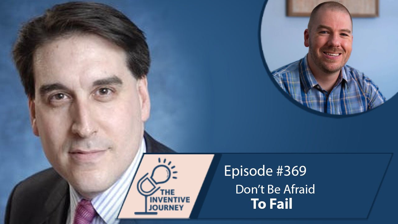 "Don't Be Afraid To Fail" The Podcast For Entrepreneurs w/ Keith Friedman - Miller IP