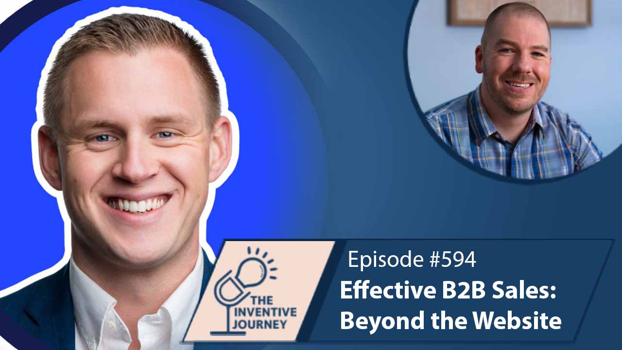 "Effective B2B Sales: Beyond the Website" The Podcast For Entrepreneurs w/ John Frechette - Miller IP