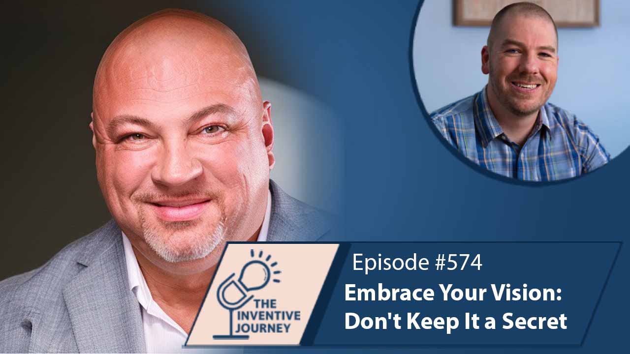 "Embrace Your Vision: Don't Keep It a Secret" The Podcast For Entrepreneurs w/ Bill Simmons - Miller IP