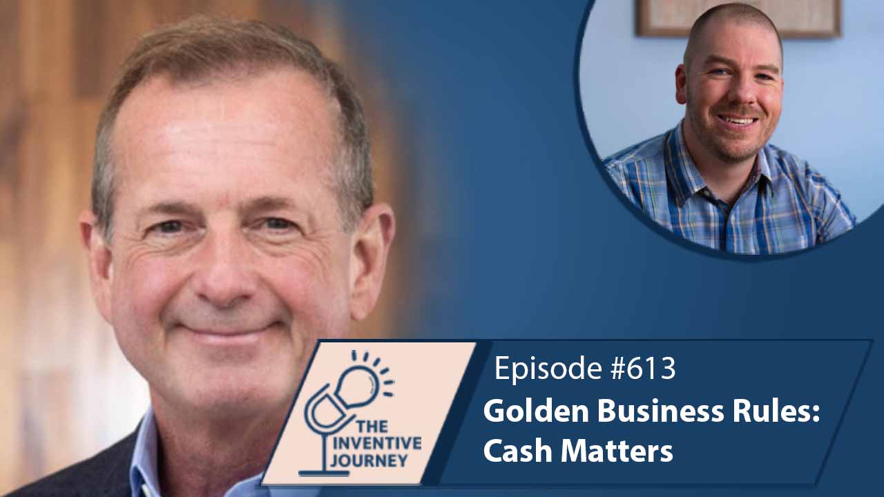 "Golden Business Rules: Cash Matters" The Podcast For Entrepreneurs w/ Jim Schleckser - Miller IP