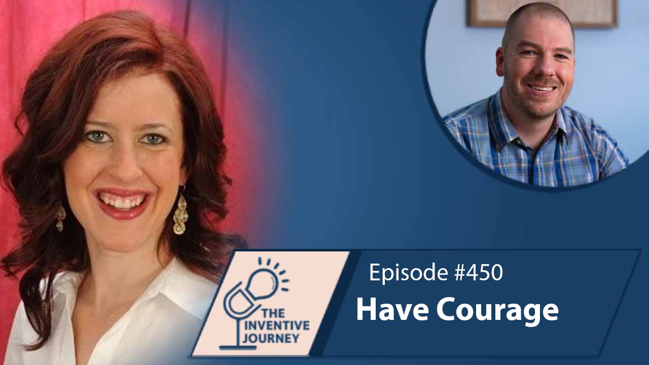 "Have Courage" The Podcast For Entrepreneurs w/ Laurie Parfitt - Miller IP