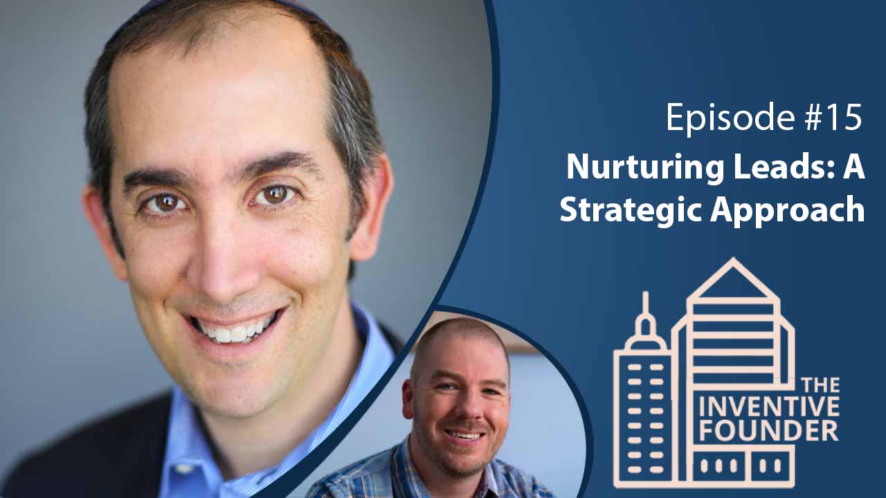 "Nurturing Leads: A Strategic Approach" Founder's Advice For Entrepreneurs w/ Jason Ciment - Miller IP