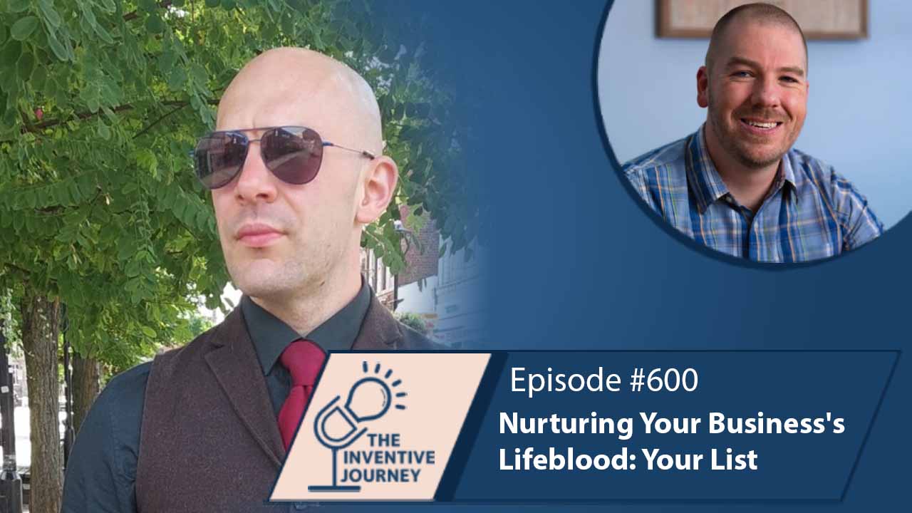 "Nurturing Your Business's Lifeblood: Your List" The Podcast For Entrepreneurs w/ Phil Tyreman - Miller IP