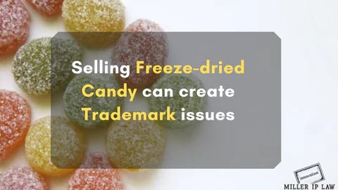 Selling freeze-dried candy can create trademark issues - Miller IP