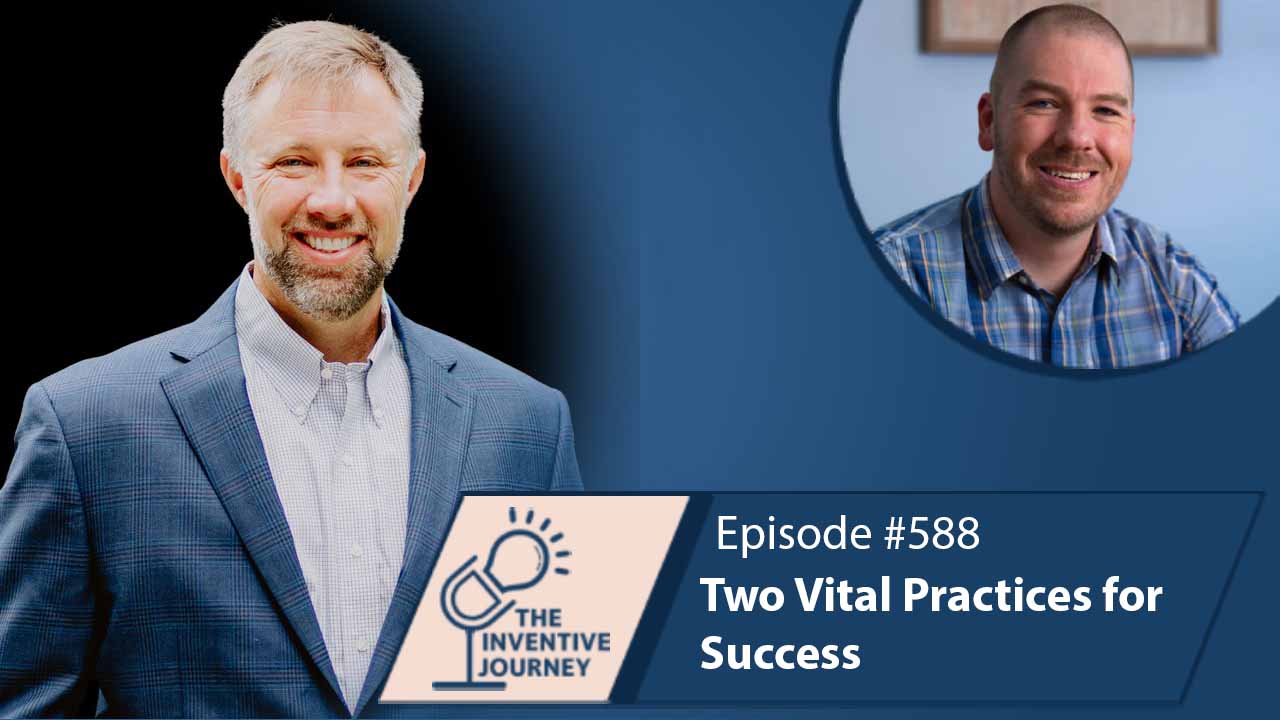 "Two Vital Practices for Success" The Podcast For Entrepreneurs w/ Scott Beebe - Miller IP