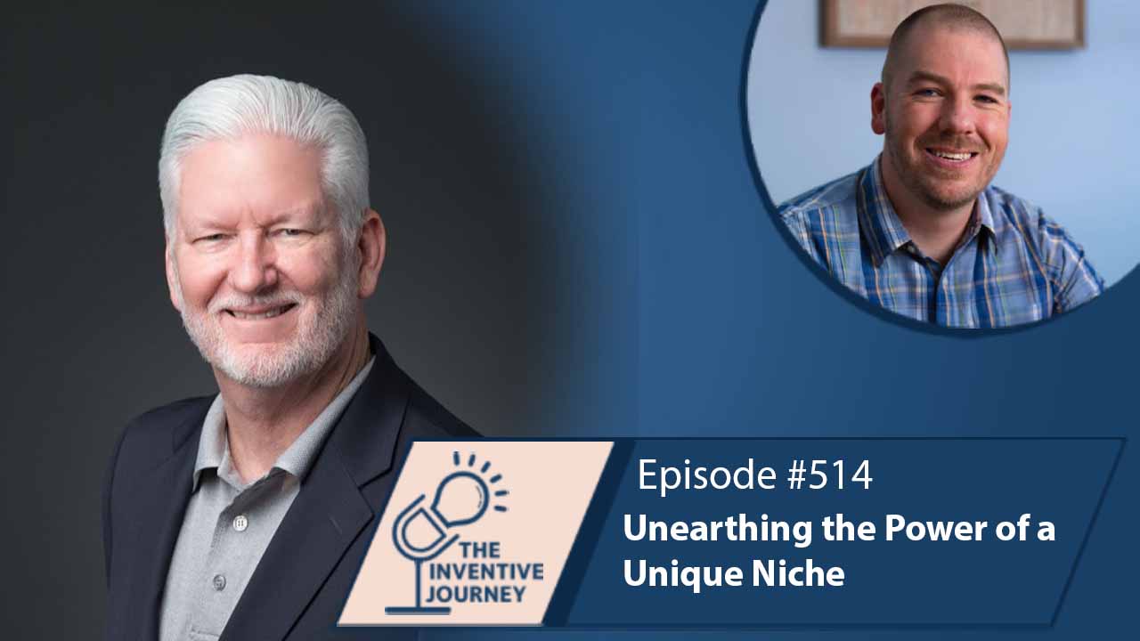 "Unearthing the Power of a Unique Niche" The Podcast For Entrepreneurs w/ Scott Chesson - Miller IP