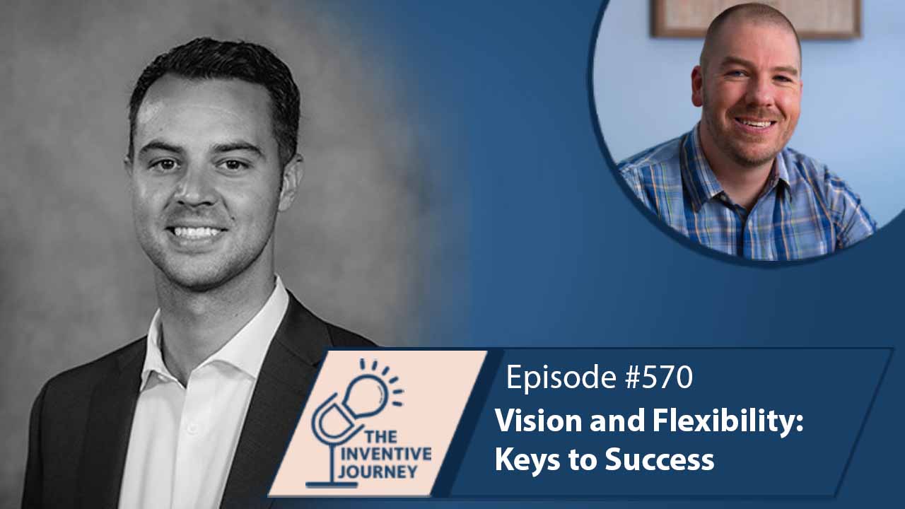 "Vision and Flexibility: Keys to Success" The Podcast For Entrepreneurs w/ Eric Watkins - Miller IP